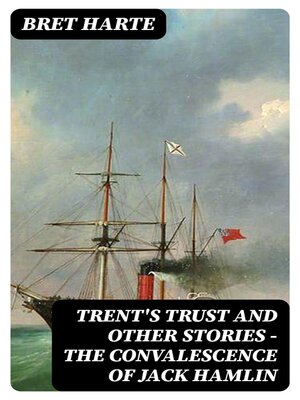 cover image of Trent's Trust and Other Stories — the Convalescence of Jack Hamlin